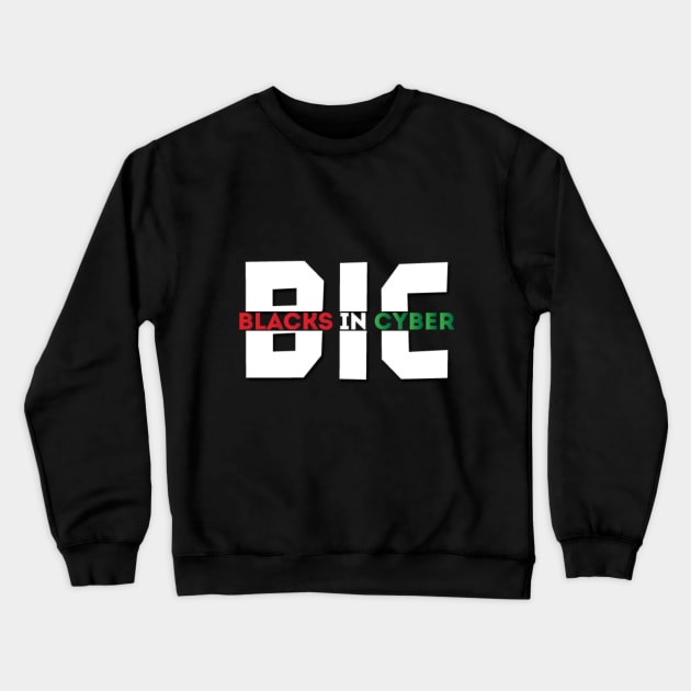 Blacks In Cybersecurity Crewneck Sweatshirt by blacksincyberconference